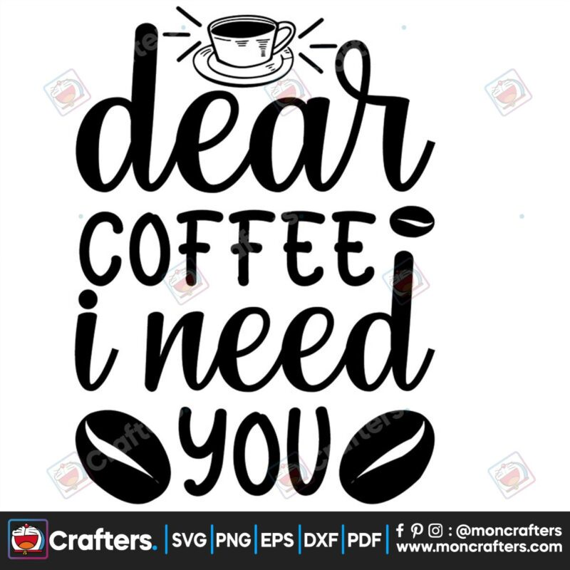 dear-coffee-i-need-you-svg-trending-svg-dear-coffee-svg-coffee-svg