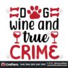 dog-wine-and-true-crime-svg-trending-svg-dog-wine-svg-true-crime-svg