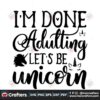 im-done-adulting-lets-be-unicorn-svg-trending-svg-im-done-adulting-svg