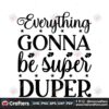 everything-gonna-be-super-duper-svg-trending-svg-super-duper-svg