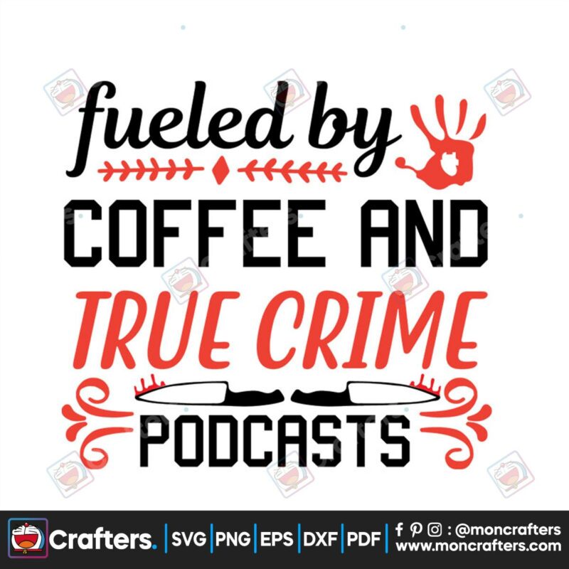 fueled-by-coffee-and-true-crime-podcasts-svg-trending-svg