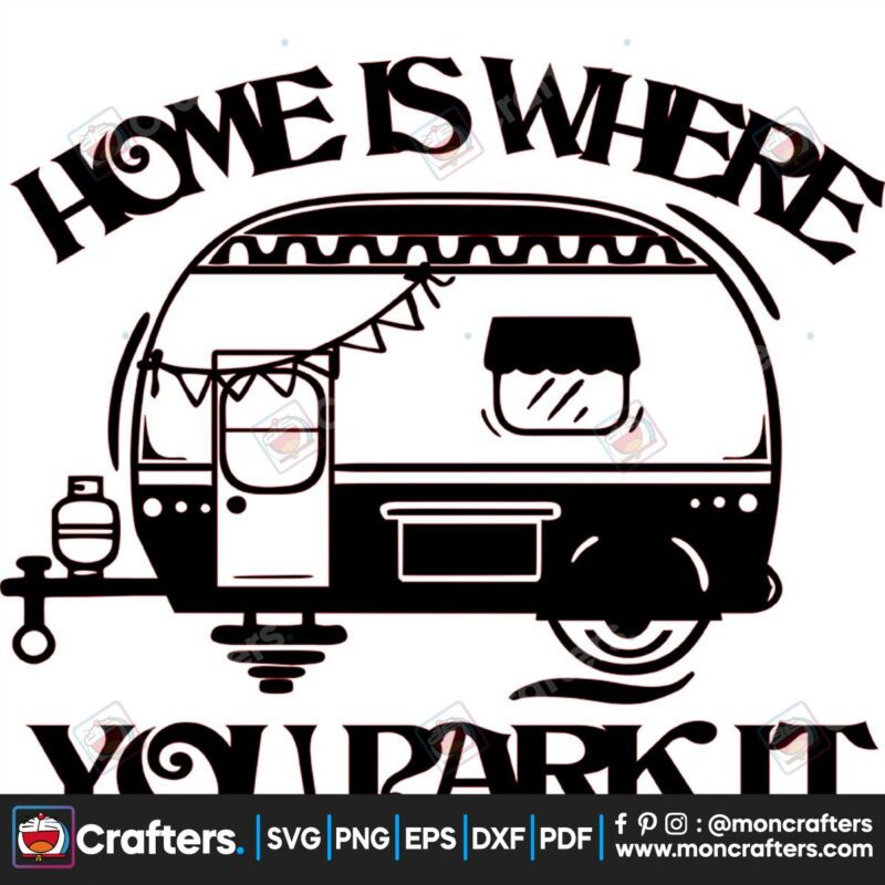 home-is-where-you-park-it-svg-trending-svg-home-svg-camper-svg