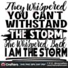 they-whispered-you-cant-withstand-the-storm-she-whispered-back-i-am-the-storm-svg