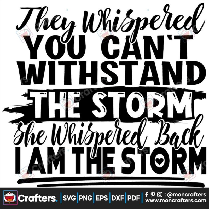they-whispered-you-cant-withstand-the-storm-she-whispered-back-i-am-the-storm-svg
