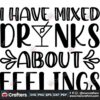 i-have-mixed-drinks-about-feelings-svg-trending-svg-mixed-drinks-svg