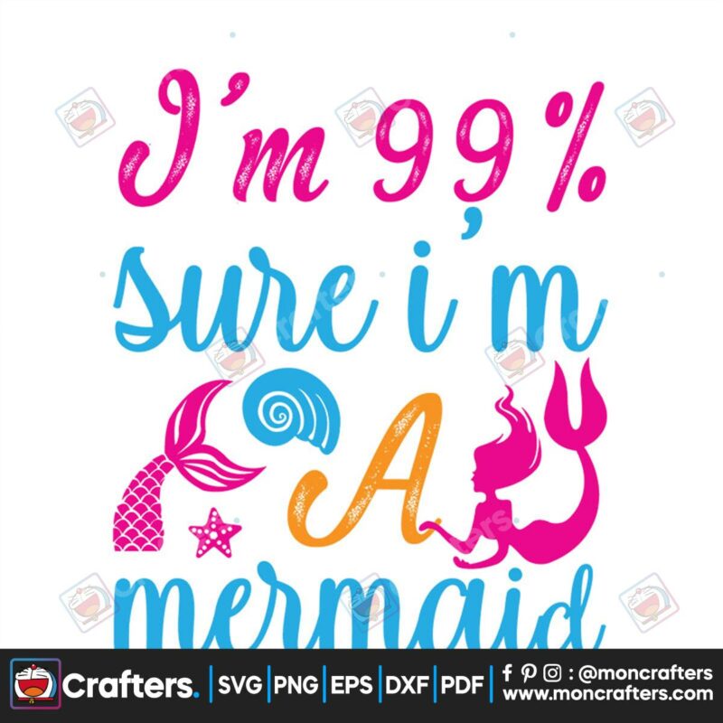 im-99-sure-im-a-mermaid-svg-trending-svg-im-99-sure-svg-mermaid-svg