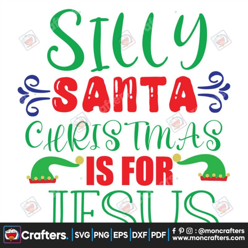 silly-santa-christmas-for-jesus-elf-hat-svg-christmas-svg-silly-santa-svg