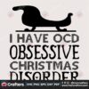 i-have-ocd-obsessive-christmas-disorder-svg-christmas-svg