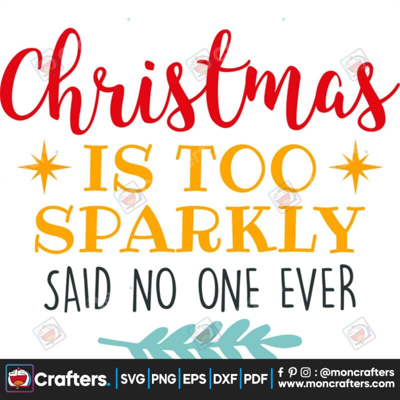 christmas-is-too-sparkly-said-no-one-ever-svg-christmas-svg