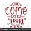 oh-come-let-us-adore-him-svg-christmas-svg-christmas-quotes-svg