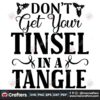 dont-get-your-tinsel-in-a-tangle-svg-christmas-svg-tinsel-in-a-tangle-svg