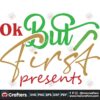 ok-but-first-presents-christmas-svg-christmas-svg-first-presents-svg