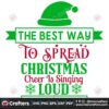 the-best-way-to-spead-christmas-cheer-is-singing-loud-all-to-head-svg