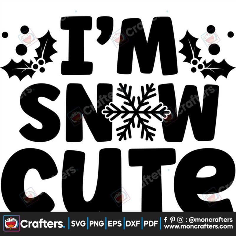 im-snow-cute-christmas-svg-christmas-svg-cute-snow-svg-holly-svg