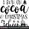 i-run-on-cocoa-and-christmas-cheer-svg-christmas-svg-christmas-cocoa-svg