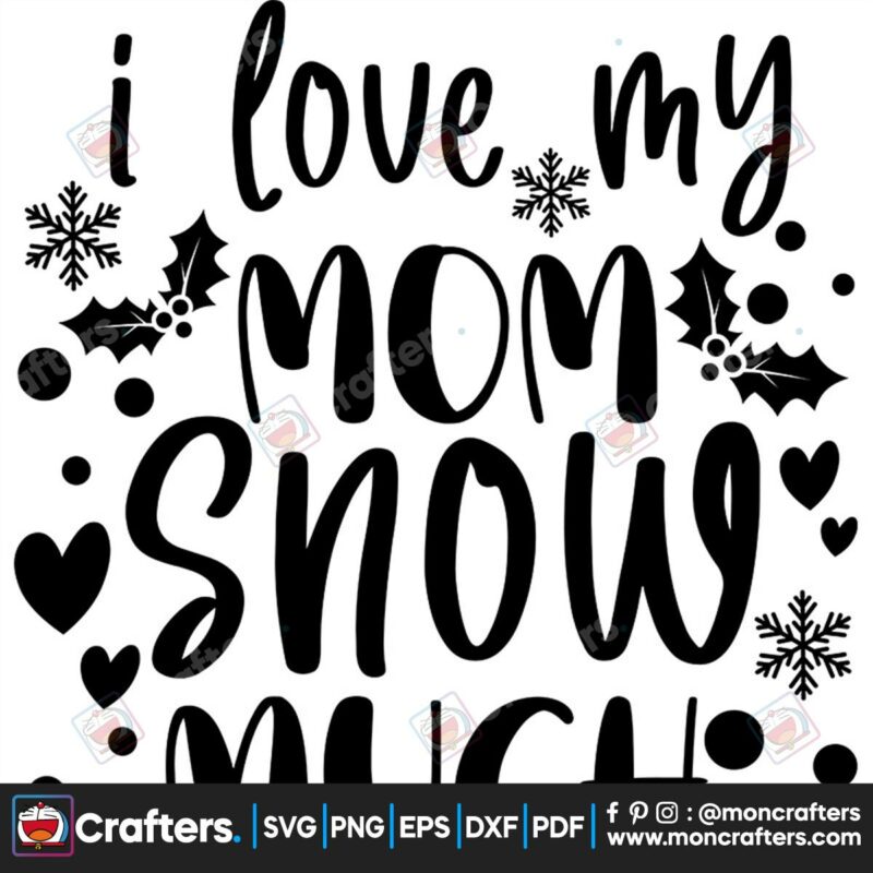i-love-my-mom-snow-much-svg-christmas-svg-mom-snow-svg