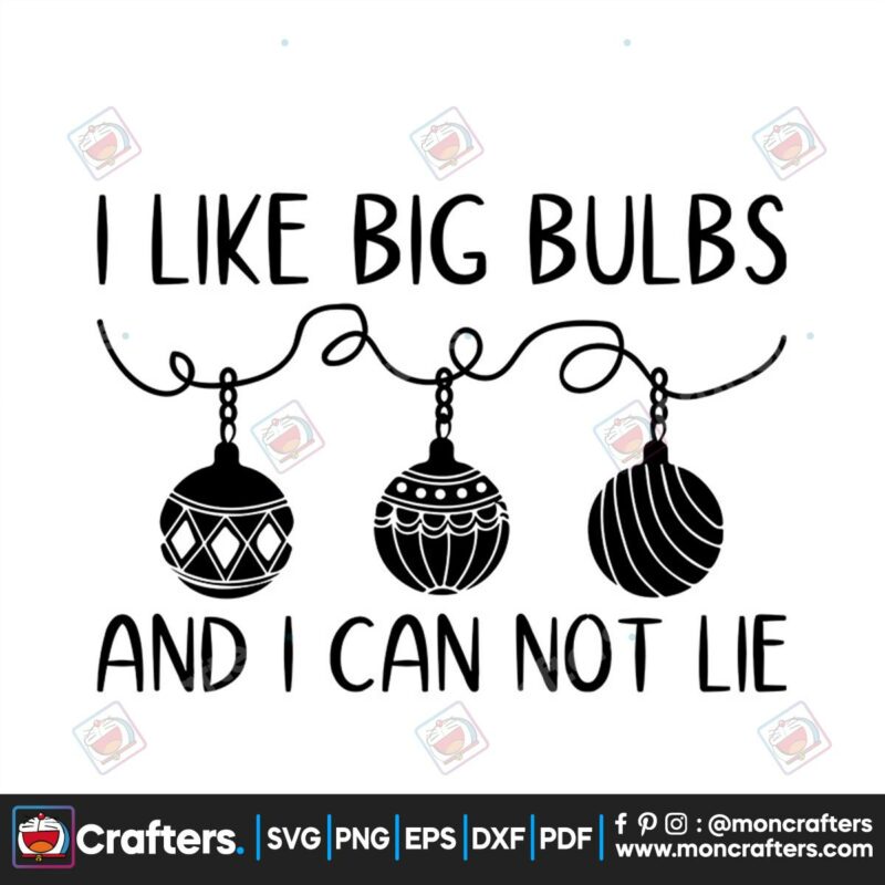 i-like-big-bulbs-and-i-can-not-lie-svg-christmas-svg-christmas-balls-svg