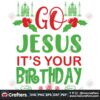 go-jesus-its-your-birthday-svg-christmas-svg-jesus-svg-birthday-christmas-svg