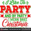 i-like-to-party-and-by-party-i-mean-bake-christmas-cookies-svg