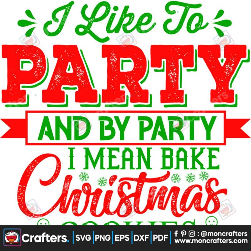 i-like-to-party-and-by-party-i-mean-bake-christmas-cookies-svg