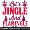 lets-jingle-and-flamingle-svg-christmas-svg-jingle-bells-svg-flamingle-svg