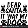 dear-santa-it-was-my-dog-svg-christmas-svg-dear-santa-svg
