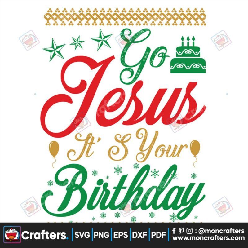 go-jesus-its-your-birthday-svg-christmas-svg-jesus-birthday-svg