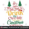 i-just-want-to-drink-hot-chocolate-and-watch-christmas-movies-svg