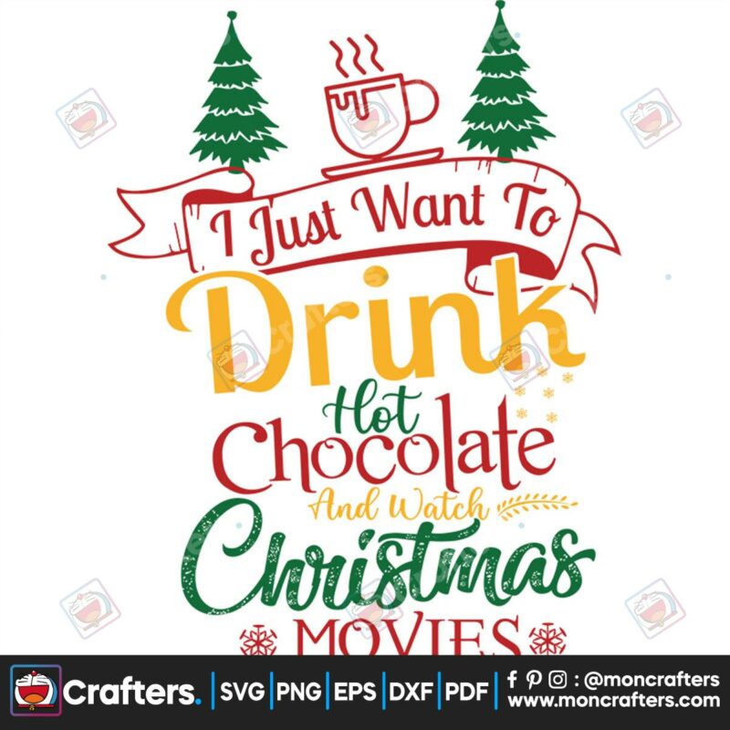 i-just-want-to-drink-hot-chocolate-and-watch-christmas-movies-svg