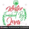 water-touched-by-jesus-svg-christmas-svg-christmas-water-svg