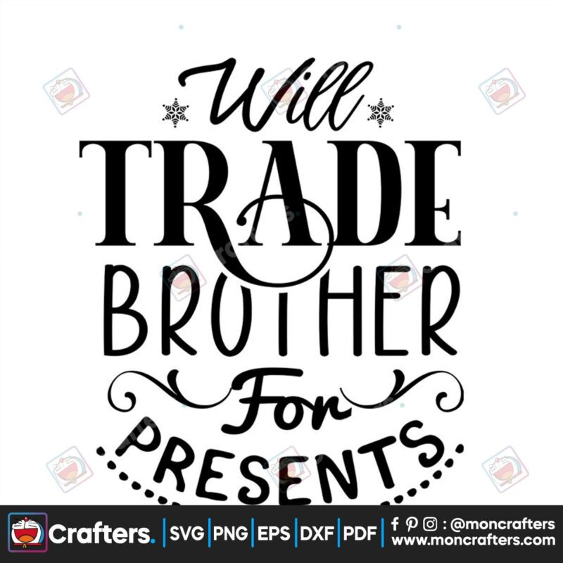 will-trade-brother-for-presents-svg-christmas-svg-trade-brother-svg