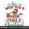 we-wish-you-a-pugly-christmas-svg-christmas-svg-pugly-christmas-svg