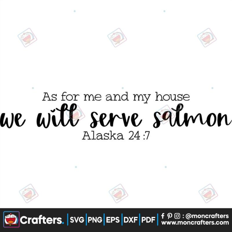 as-for-me-and-my-house-we-will-serve-salmon-alaska-247-svg