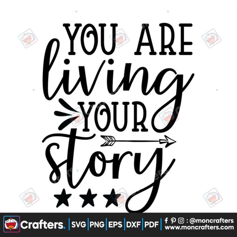 you-are-living-your-story-svg-trending-svg-your-story-svg-arrow-svg