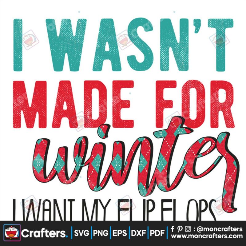 i-wasnt-made-for-winter-i-wnat-my-flip-flops-png-christmas-png