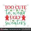 too-cute-to-wear-ugly-sweater-svg-christmas-svg-ugly-sweaters-svg