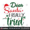 dear-santa-i-really-tried-christmas-svg-christmas-svg-dear-santa-svg