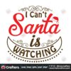 i-cant-santa-is-watching-svg-christmas-svg-santa-is-watching-svg