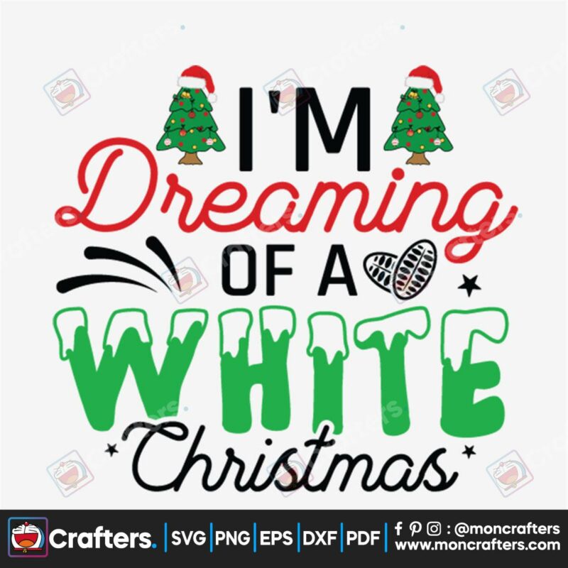 im-dreaming-of-a-white-christmas-svg-christmas-svg-dreaming-svg-christmas-white