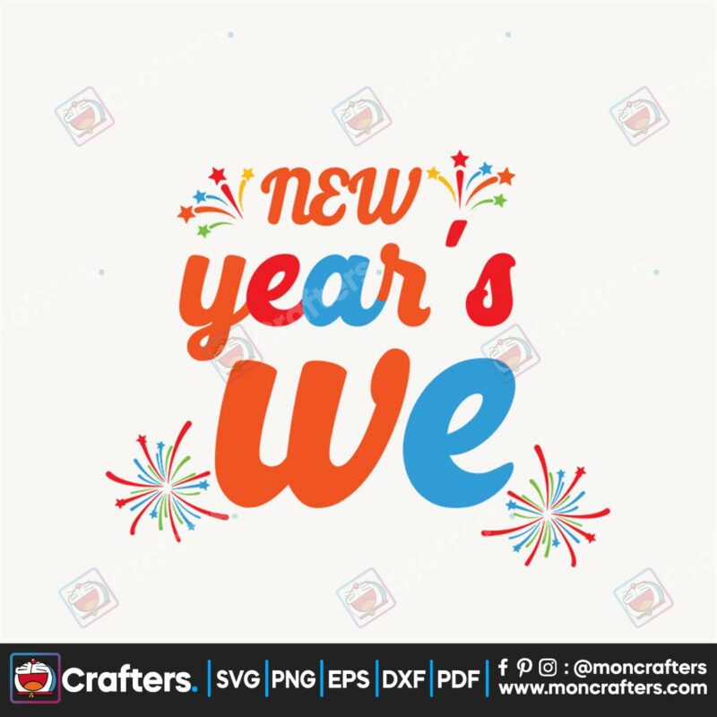 new-years-we-svg-new-year-svg-happy-new-year-svg-fireworks-svg-we-svg