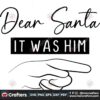 dear-santa-it-was-him-svg-christmas-svg-dear-santa-svg-santa-claus-svg