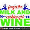 forget-the-milk-and-cookies-got-wine-svg-christmas-svg-christmas-cookies-svg
