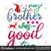 my-brother-was-good-too-svg-christmas-svg-christmas-quotes-svg