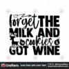 forget-the-milk-and-cookies-got-wine-svg-christmas-svg-milk-and-cookies-svg