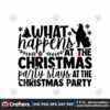what-happens-christmas-party-stays-at-the-christmas-party-svg-christmas-svg
