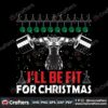 ill-be-fit-for-christmas-fitness-svg-christmas-svg-christmas-fitness-svg