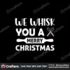 we-whisk-you-a-merry-christmas-svg-christmas-svg-merry-christmas-svg