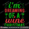 im-dreaming-of-a-wine-christmas-svg-christmas-svg-christmas-dreaming-svg