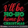 ill-be-ho-ho-home-for-christmas-svg-christmas-svg-ho-ho-ho-svg