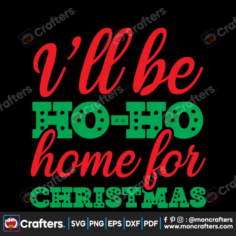 ill-be-ho-ho-home-for-christmas-svg-christmas-svg-ho-ho-ho-svg